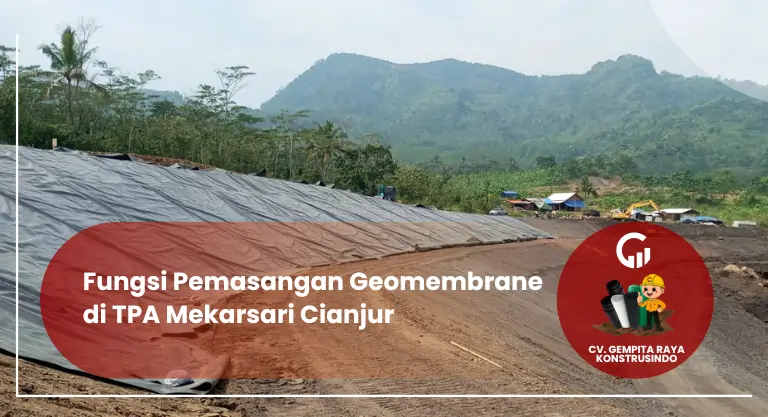 Fungsi Pemasangan Geomembrane di TPA Mekarsari Cianjur Jawa Barat