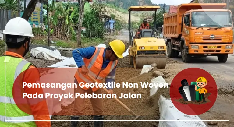 Pemasangan Geotextile Non Woven Pada Proyek Pelebaran Jalan