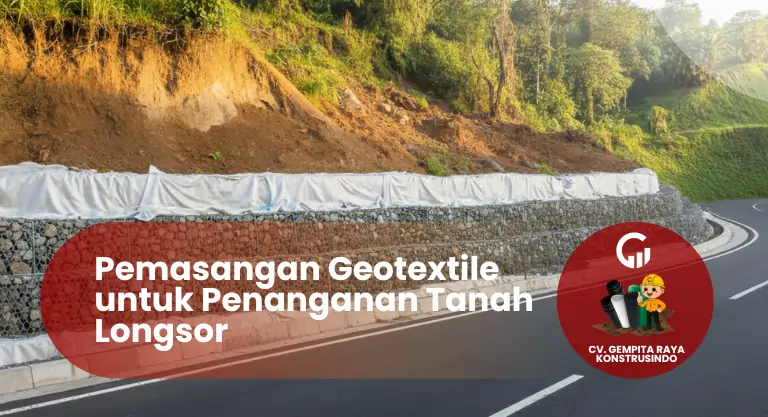 Pemasangan Geotextile untuk Penanganan Tanah Longsor