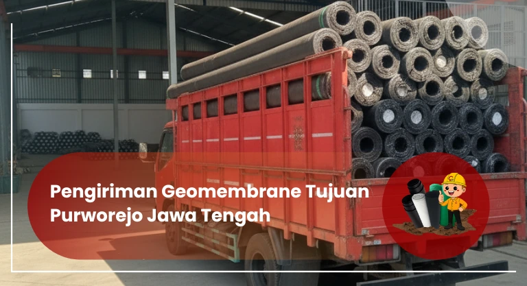 Pengiriman Geomembrane Tujuan Purworejo Jawa Tengah