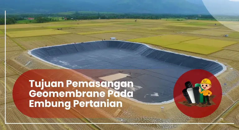 Tujuan Pemasangan Geomembrane Pada Embung Pertanian | CV. Gempita Raya Konstrusindo