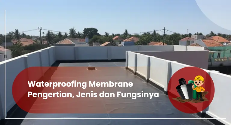 Waterproofing Membrane Pengertian, Jenis dan Fungsinya | CV. Gempita Raya Konstrusindo