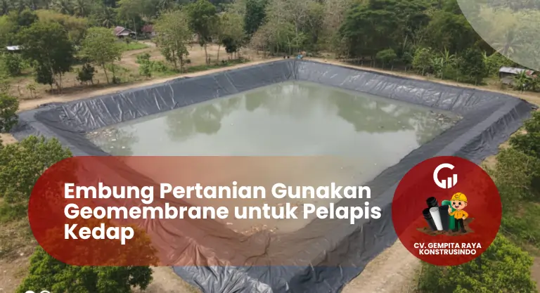 Embung Pertanian Gunakan Geomembrane untuk Pelapis Kedap