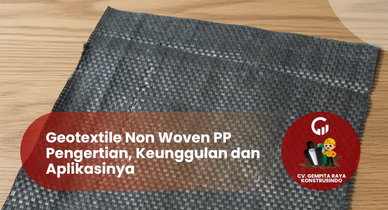 Geotextile Woven PP Pengertian, Keunggulan dan Aplikasinya
