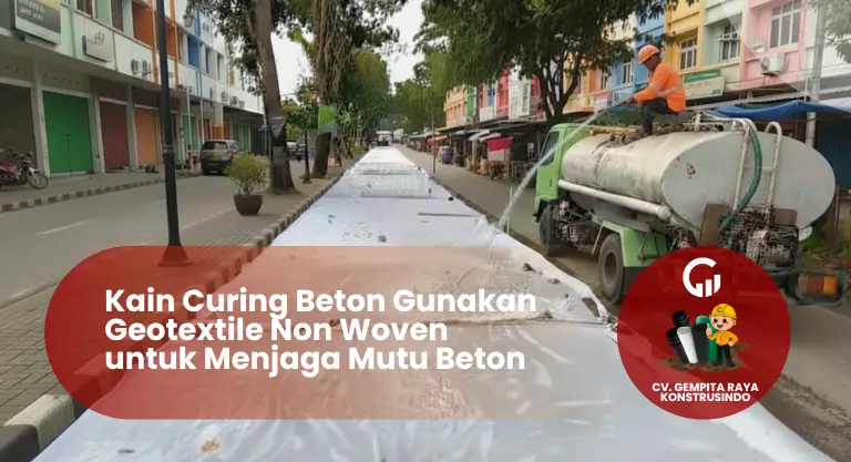 Kain Curing Beton Gunakan Geotextile untuk Menjaga Mutu Beton