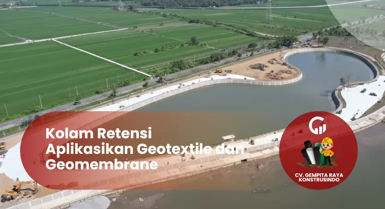 Kolam Retensi Aplikasikan Geotextile dan Geomembrane