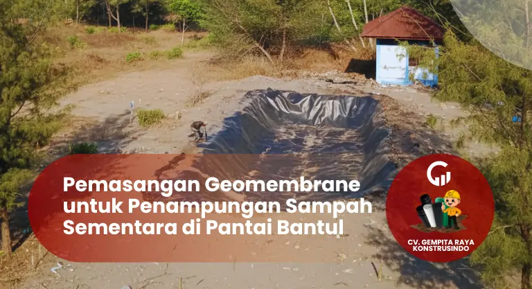 Pemasangan Geomembrane untuk Penampungan Sampah Sementara di Pantai Bantul Yogyakarta