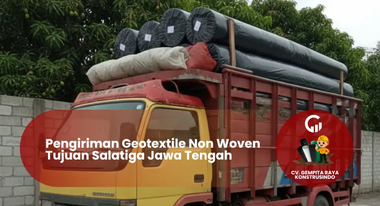 Pengiriman Geotextile Non Woven Tujuan Salatiga Jawa Tengah