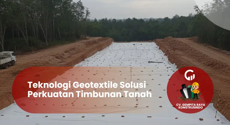 Teknologi Geotextile Solusi Perkuatan Timbunan Tanah