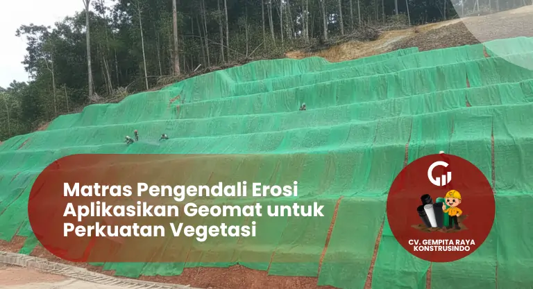 Matras Pengendali Erosi Aplikasikan Geomat untuk Perkuatan Vegetasi
