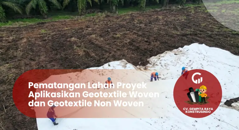 Pematangan Lahan Proyek Aplikasikan Geotextile
