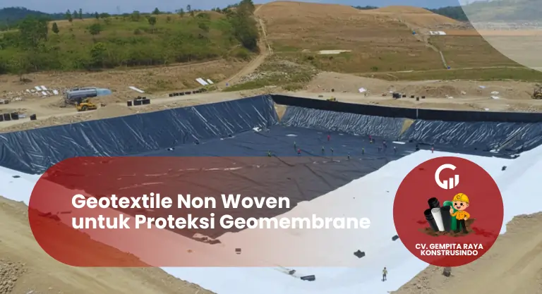 Geotextile Non Woven untuk Proteksi Geomembrane