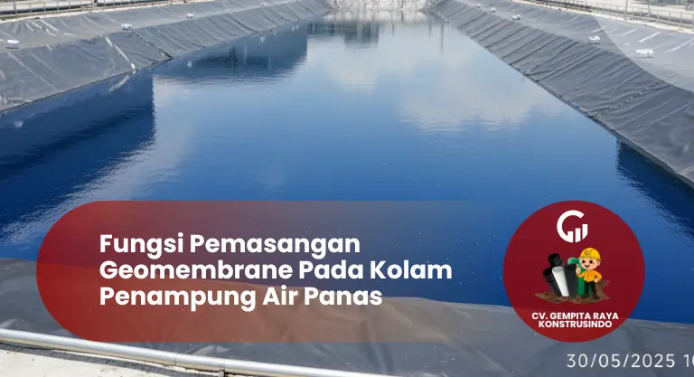 Fungsi Pemasangan Geomembrane Pada Kolam Penampung Air Panas PLTU