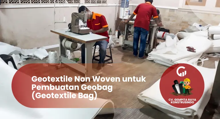 Geotextile Non Woven untuk Pembuatan Geobag (Geotextile Bag)