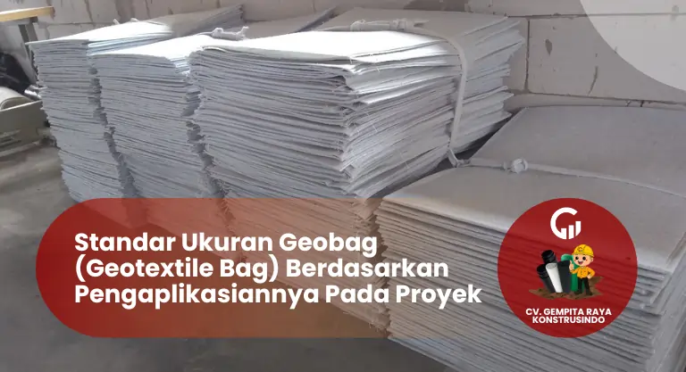 Standar Ukuran Geobag (Geotextile Bag) Berdasarkan Pengaplikasiannya Pada Proyek