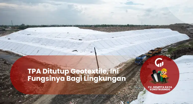 TPA Ditutup Geotextile, Ini Fungsinya Bagi Lingkungan