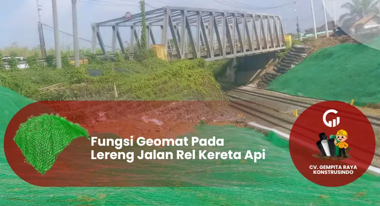 Fungsi Geomat Pada Lereng Jalan Rel Kereta Api