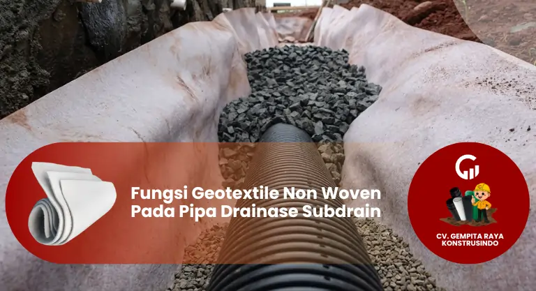 Fungsi Geotextile Non Woven Pada Pipa Drainase Subdrain