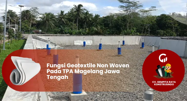 Fungsi Geotextile Non Woven Pada TPA Magelang Jawa Tengah