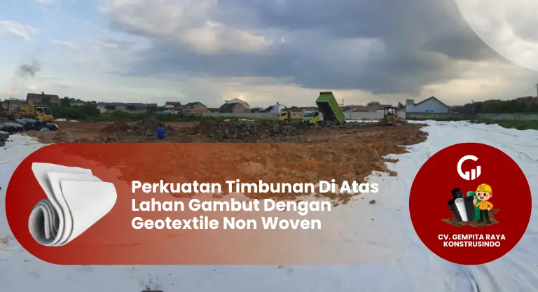 Perkuatan Timbunan Di Atas Lahan Gambut Dengan Geotextile Non Woven