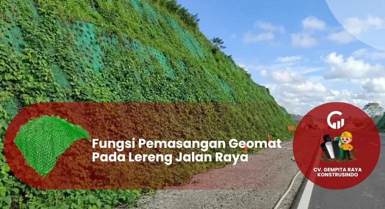 Fungsi Pemasangan Geomat Pada Lereng Jalan Raya