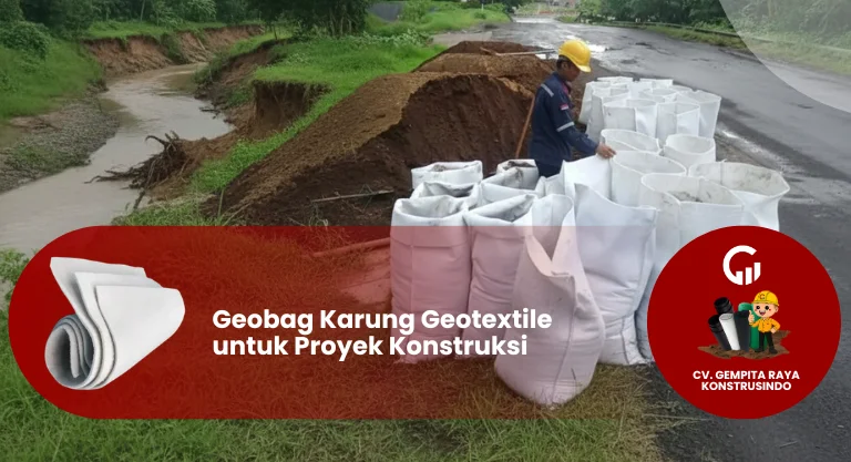 Geobag Karung Geotextile untuk Proyek Konstruksi