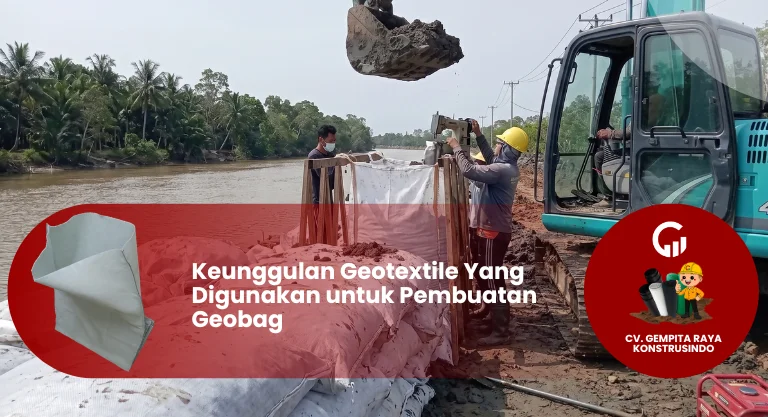 Keunggulan Geotextile Yang Digunakan untuk Pembuatan Geobag