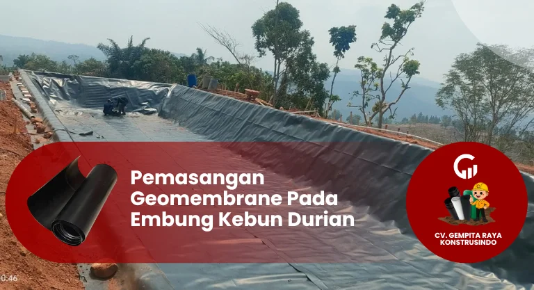 Pemasangan Geomembrane Pada Embung Kebun Durian