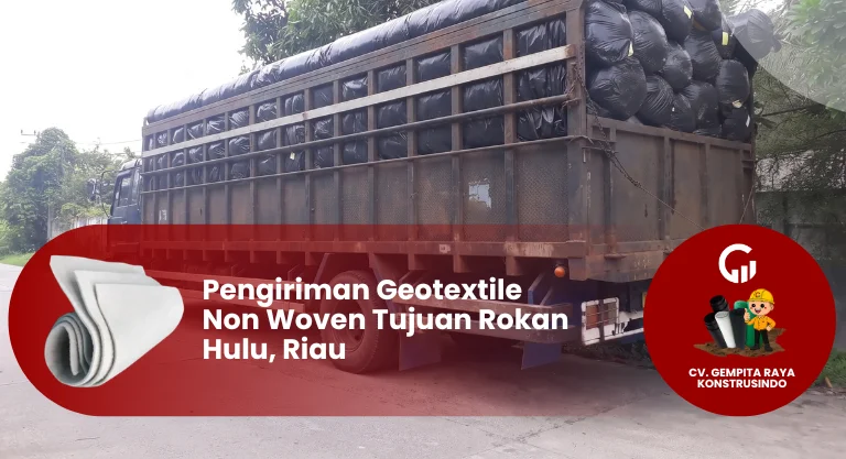 Pengiriman Geotextile Non Woven Tujuan Rokan Hulu Riau