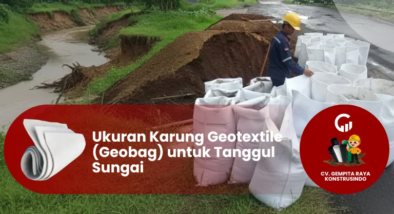 Ukuran Karung Geotextile (Geobag) untuk Tanggul Sungai
