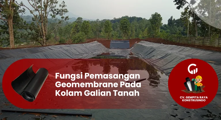 Fungsi Pemasangan Geomembrane Pada Kolam Galian Tanah