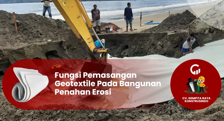 Fungsi Pemasangan Geotextile Pada Bangunan Penahan Erosi