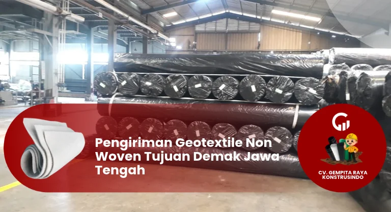 Pengiriman Geotextile Non Woven Tujuan Demak Jawa Tengah