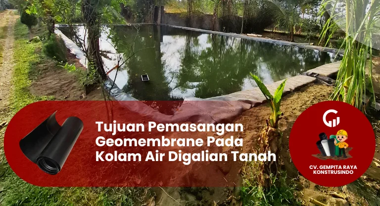 Tujuan Pemasangan Geomembrane Pada Kolam Air Digalian Tanah