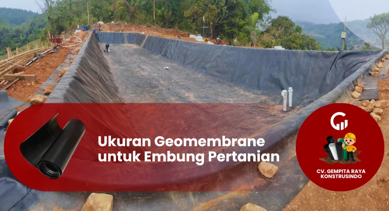 Rekomendasi Ukuran Geomembrane untuk Embung Pertanian